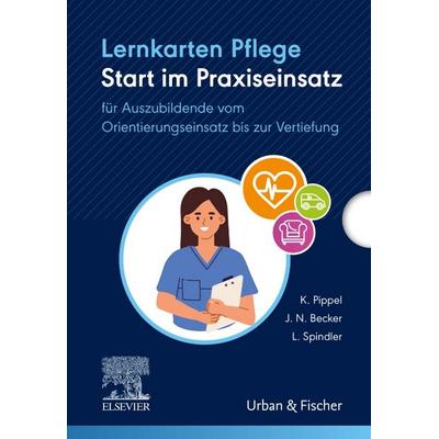 Lernkarten Pflege: Start im Praxiseinsatz, Gebundene Ausgabe von Katja Pippel,Juliette Nadine Becker,Luisa Spindler, Urban & Fischer in Elsevier,
