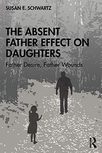 Schwartz, Susan E. - The Absent Father Effect on Daughters: Father Desire, Father Wounds - Preis vom 17.10.2026 19:25:27 h