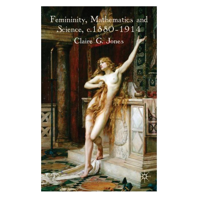 Palgrave Macmillan Uk Femininity, Mathematics and Science, 18 (Englisch, Hardcover, C. Jones) (63044880)