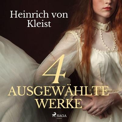 Heinrich von Kleist - 4 ausgewählte Werke - Heinrich Kleist, Audio, 9788728566688