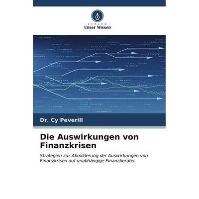 Die Auswirkungen von Finanzkrisen, Taschenbuch von Cy Peverill, Verlag Unser Wissen, 978-620-6-52493-9