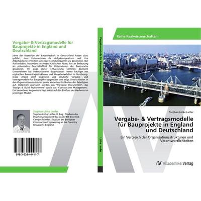 Vergabe- & Vertragsmodelle für Bauprojekte in England und Deutschland, Taschenbuch von Stephan Lütke Lanfer, AV Akademikerverlag, 978-3-639-44411-7