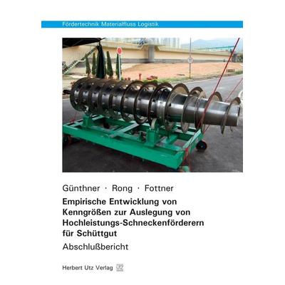 Empirische Entwicklung von Kenngrößen zur Auslegung von Hochleistungs-Schneckenförderern für Schüttgut, Taschenbuch von Johannes Fottner,Oliver