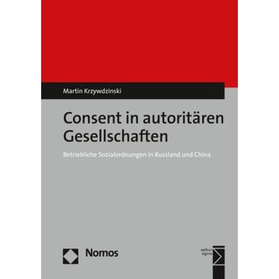 Consent in autoritären Gesellschaften, Gebundene Ausgabe von Martin Krzywdzinski, Nomos, 978-3-8487-3065-0