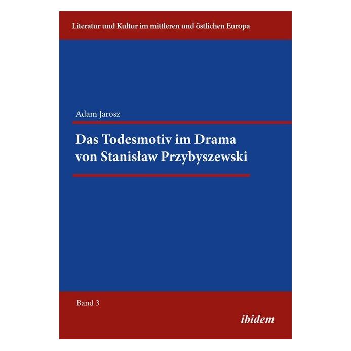 ibidem Das Todesmotiv im Drama von Stanislaw Przybyszewski (Deutsch, Softcover, Adam Jarosz) (51373903)