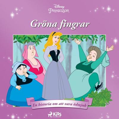 Törnrosa - Gröna fingrar - en historia om att vara ödmjuk - Walt Disney, Audio, 9788728083833
