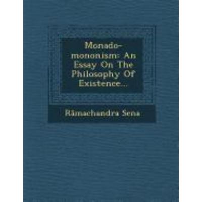 Monado-Mononism: An Essay on the Philosophy of Existence..., von R& Sena, Saraswati Press, 978-1-249-93172-0