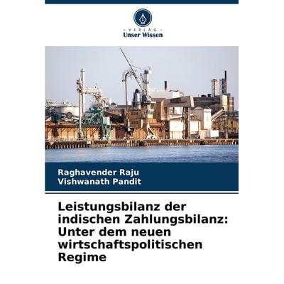 Leistungsbilanz der indischen Zahlungsbilanz: Unter dem neuen wirtschaftspolitischen Regime, Taschenbuch von Raghavender Raju,Vishwanath Pandit,