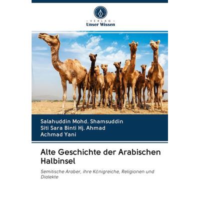 Alte Geschichte der Arabischen Halbinsel, Taschenbuch von Salahuddin Mohd. Shamsuddin,Siti Sara Binti Hj. Ahmad,Achmad Yani, Sciencia Scripts,