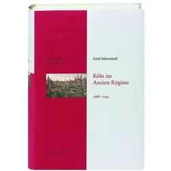 Köln im Ancien Régime. 1686-1794, Fachbücher von Gerd Schwerhoff