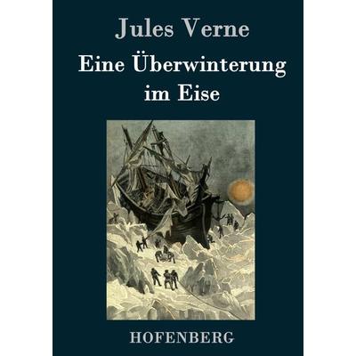 Eine Überwinterung im Eise, Gebundene Ausgabe von Jules Verne, Hofenberg, 978-3-8430-7829-0