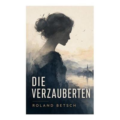 Die Verzauberten, Taschenbuch von Roland Betsch, E-artnow, 978-80-273-5853-3