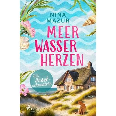 Die Inselschwestern - Meerwasserherzen, Taschenbuch von Nina Mazur, Saga Egmont Bücher, 978-3-9875009-2-3