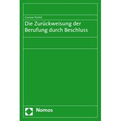 Die Zurückweisung der Berufung durch Beschluss, Taschenbuch von Gunnar Postel, Nomos, 978-3-8329-4007-2
