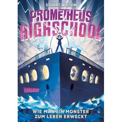 Prometheus Highschool 1: Wie man ein Monster zum Leben erweckt, Gebundene Ausgabe von Stuart Wilson, Carlsen