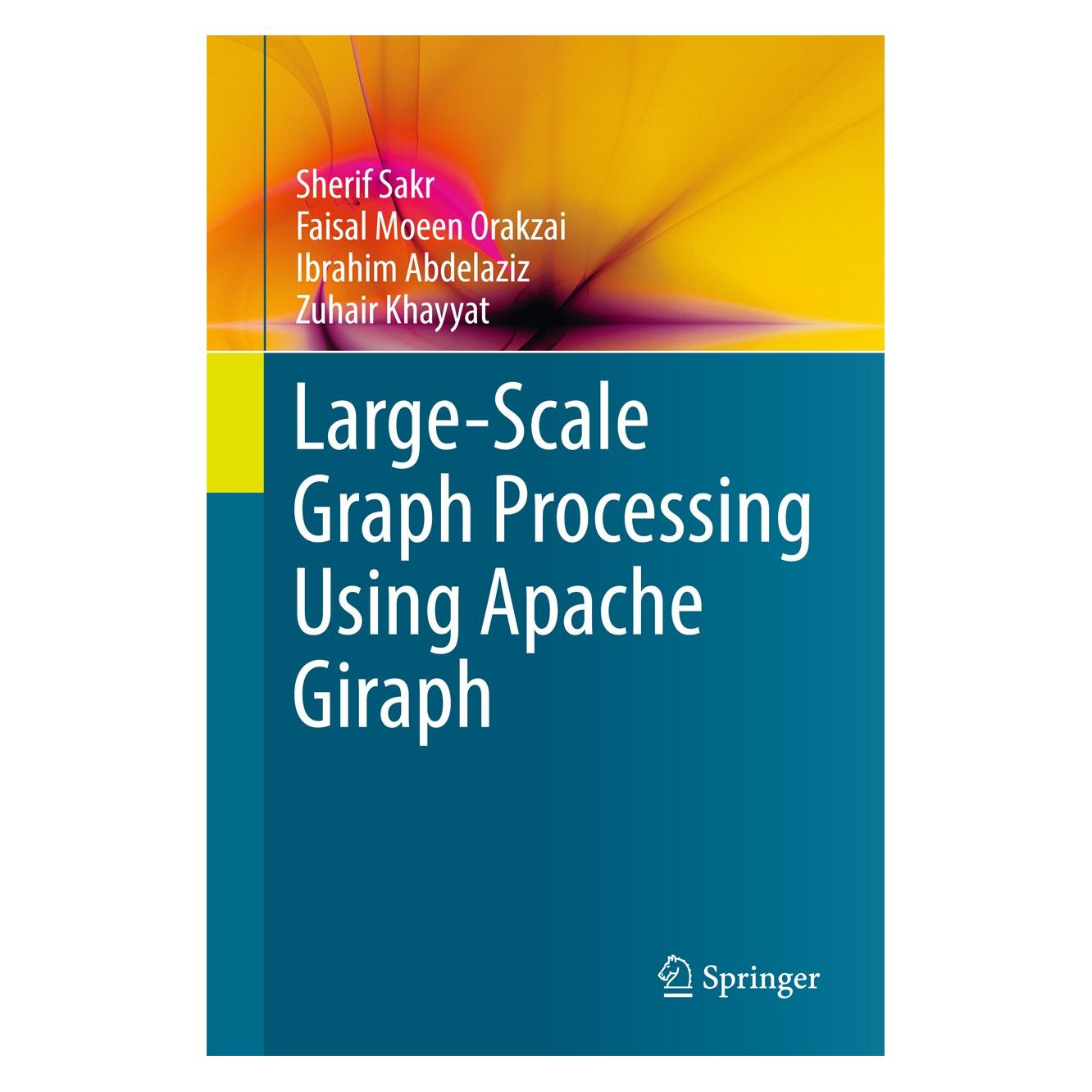 Springer Large-Scale Graph Processing Using Apache Giraph (Englisch, Hardcover, Faisal Moeen Orakzai, Ibrahim Abdelaziz, Sherif Sakr, Zuhair Khayyat) (9783319474304)