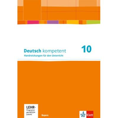 Deutsch kompetent 10. Ausgabe Bayern, Taschenbuch von , Klett Schulbuchverlag, 978-3-12-316096-7