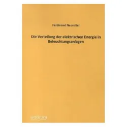 Die Verteilung der elektrischen Energie in Beleuchtungsanlagen, Fachbücher von Ferdinand Neureiter