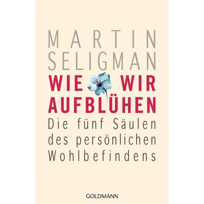 Wie wir aufblühen, Taschenbuch von Martin Seligman, Goldmann, 978-3-442-22111-0