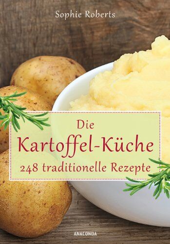 Sophie Roberts - Die Kartoffel-Küche - 248 traditionelle Rezepte - Preis vom 30.09.2026 22:30:23 h