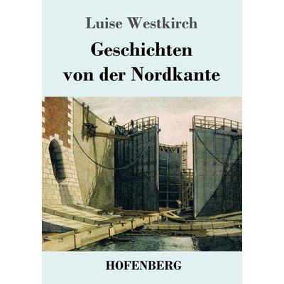 Geschichten von der Nordkante, Taschenbuch von Luise Westkirch, Hofenberg, 978-3-7437-2648-2