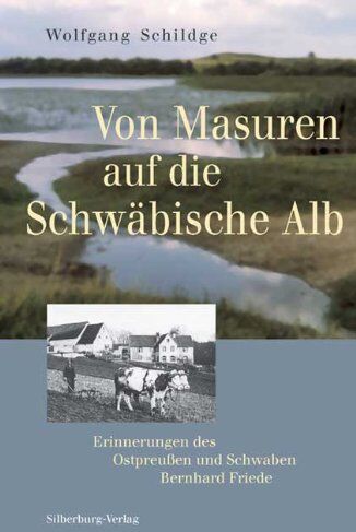 Wolfgang Schildge - Von Masuren auf die Schwäbische Alb. Erinnerungen des Ostpreußen und Schwaben Bernhard Friede - Preis vom 09.10.2026 07:28:09 h