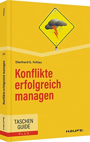Fehlau, Eberhard G. - Konflikte erfolgreich managen (Haufe TaschenGuide) - Preis vom 09.10.2026 07:28:09 h