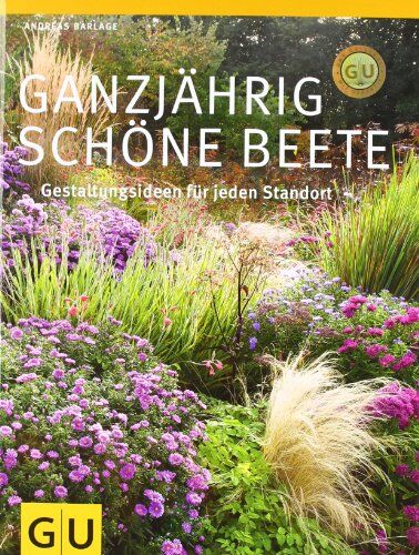 Andreas Barlage - Ganzjährig schöne Beete: Gestaltungsideen für jeden Standort (GU Große Gartenratgeber) - Preis vom 09.10.2026 07:28:09 h