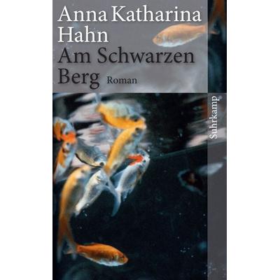 Am Schwarzen Berg, Taschenbuch von Anna Katharina Hahn, Suhrkamp, 978-3-518-46422-9