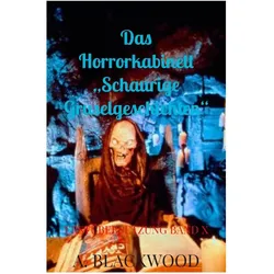 Das Horrorkabinett 'Schaurige Gruselgeschichten', Belletristik von A Blackwood
