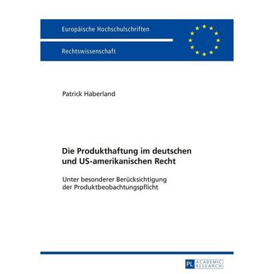 Die Produkthaftung im deutschen und US-amerikanischen Recht, Taschenbuch von Patrick Haberland, Peter Lang GmbH, Internationaler Verlag der