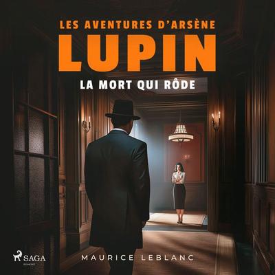 La Mort qui rôde – Les aventures d'Arsène Lupin - Maurice Leblanc, Audio, 9782821101616