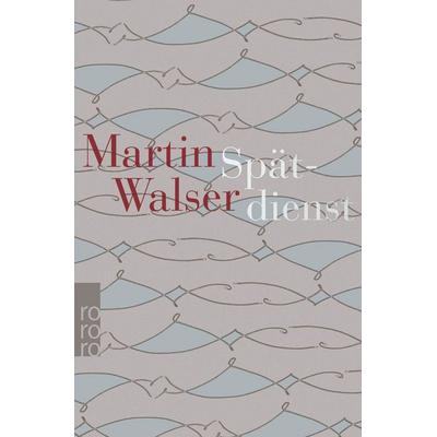 Spätdienst, Taschenbuch von Martin Walser, Rowohlt Taschenbuch, 978-3-499-27584-5