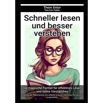 Schneller lesen und besser verstehen, Taschenbuch von Them Entor, Epubli, 978-3-7584-4425-8