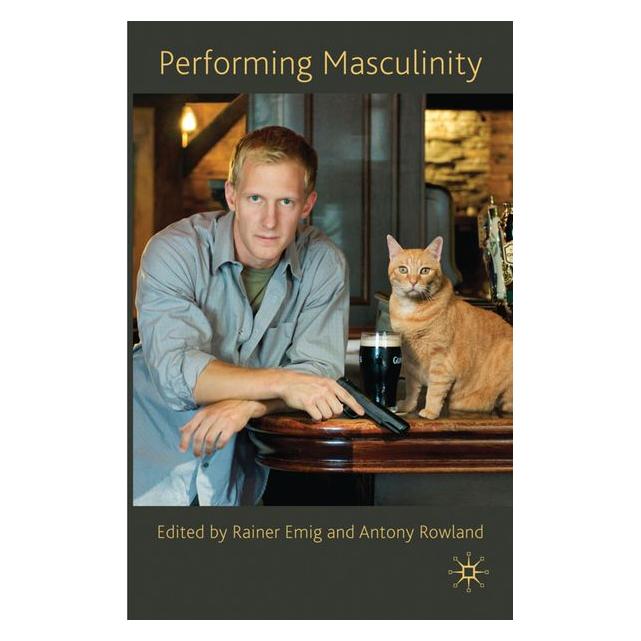 Palgrave Macmillan Uk Performing Masculinity (63029176)
