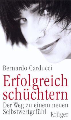 Bernardo Carducci - Erfolgreich schüchtern. Der Weg zu einem neuen Selbstwertgefühl - Preis vom 30.09.2026 09:01:18 h