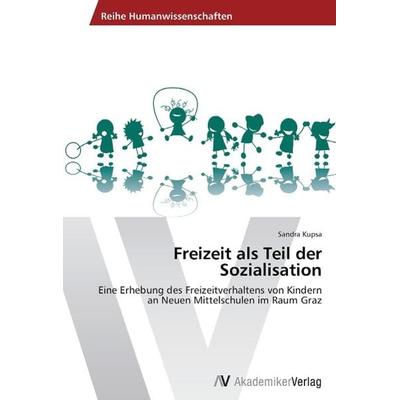 Freizeit als Teil der Sozialisation, Taschenbuch von Sandra Kupsa, AV Akademikerverlag, 978-3-639-64386-2
