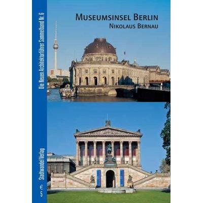 Museumsinsel Berlin, Geheftet von Nikolaus Bernau, Stadtwandel, 978-3-86711-163-8