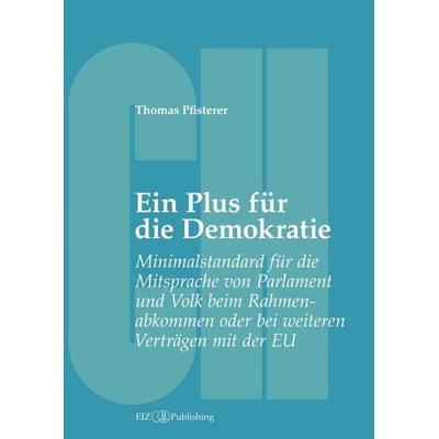 Ein Plus für die Demokratie, Taschenbuch von Thomas Pfisterer, EIZ Publishing, 978-3-03805-358-3