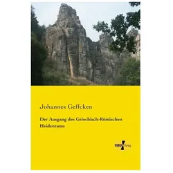 Der Ausgang des Griechisch-Römischen Heidentums, Sachbücher von Johannes Geffcken