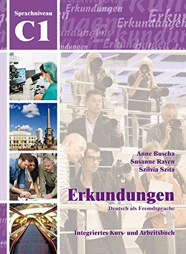 Anne Buscha - Erkundungen Deutsch als Fremdsprache C1: Integriertes Kurs- und Arbeitsbuch - Preis vom 18.10.2026 19:22:15 h