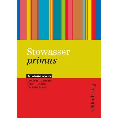 Stowasser primus, Schulwörterbuch, Gebundene Ausgabe von Sebastian Klaar,Uta Heinrich,Matthias Epping,Regina Bokelmann, Oldenbourg Schulbuchverlag
