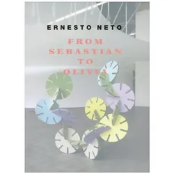 Ernesto Neto: From Sebastian to Olivia, Fachbücher von Ernesto Neto