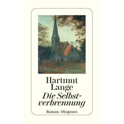 Die Selbstverbrennung, Taschenbuch von Hartmut Lange, Diogenes, 978-3-257-21213-6