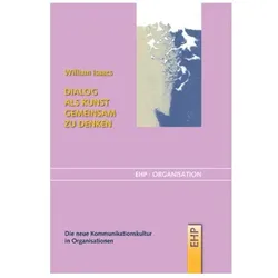 Dialog als Kunst gemeinsam zu denken, Fachbücher von William Isaacs, William Senge Isaacs, Irmgard Hölscher William Isaacs