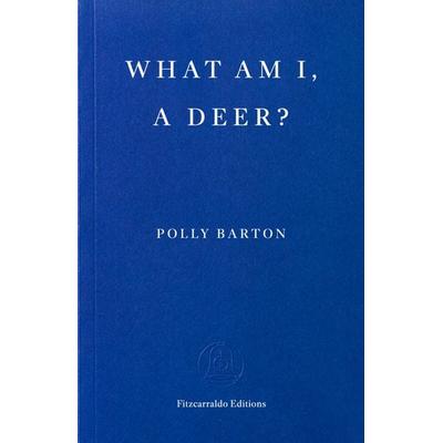 What Am I, A Deer?, Taschenbuch von Polly Barton, Fitzcarraldo Editions, 978-1-80427-217-6