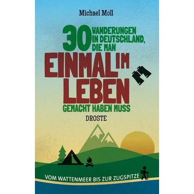 30 Wanderungen in Deutschland, die man einmal im Leben gemacht haben muss, Taschenbuch von Michael Moll, Droste Verlag GmbH, 978-3-7700-2060-7