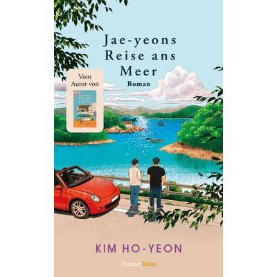 Jae-yeons Reise ans Meer, Gebundene Ausgabe von Ho-yeon Kim, Hanserblau in Carl Hanser Verlag GmbH & Co. KG, 978-3-446-28915-4