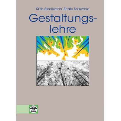Gestaltungslehre, Taschenbuch von Beate Schwarze,Ruth Bleckwenn, Verlag Handwerk und Technik, 978-3-582-05624-5