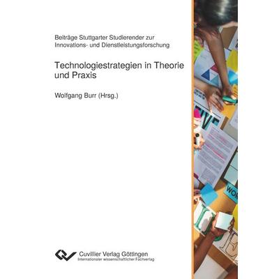 Technologiestrategien in Theorie und Praxis, Taschenbuch von Theresa Fritz,Johann Valentowitsch, Cuvillier Verlag, 978-3-7369-7883-6
